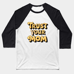 Trust Your Mother with vintage touch Baseball T-Shirt